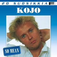 Kojo - 20 Suosikkia / So Mean
