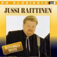 Jussi Raittinen - 20 Suosikkia / Metsämökin tonttu