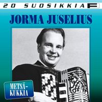Jorma Juselius - 20 Suosikkia / Metsäkukkia