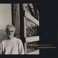 John Adams - Harmonium/Choruses from The Death Of Klinghoffer
