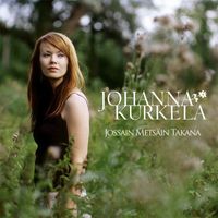 Johanna Kurkela - Jossain metsäin takana