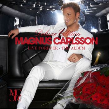 Magnus Carlsson - Live Forever - The Album (Deluxe Edition)