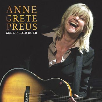 Anne Grete Preus - God Nok Som Du Er