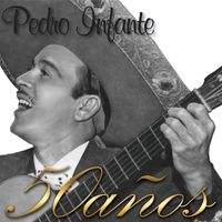 Pedro Infante - 50 años todas las grabaciones