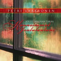 Petri Laaksonen - Joulu ikkunan takaa - Kauneimmat joululauluni