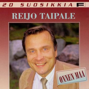 Reijo Taipale - 20 Suosikkia / Onnen maa