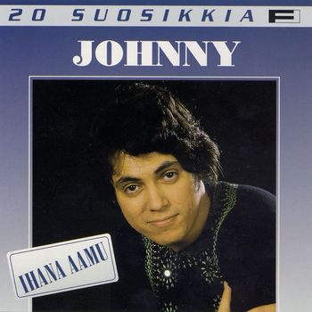 Johnny - 20 Suosikkia / Ihana aamu