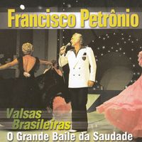 Francisco Petrônio - Valsas Brasileiras - Bodas de Prata