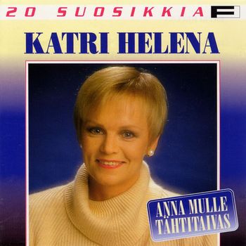 Katri Helena - 20 Suosikkia / Anna mulle tähtitaivas