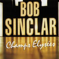 Bob Sinclar - Champs elysées