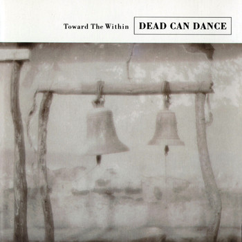 Dead Can Dance - Toward the Within (Remastered)