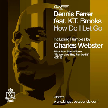 Dennis Ferrer Featuring K.T. Brooks - How Do I Let Go