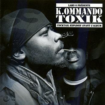 K.ommando Toxik - Cocktail Explosif Avant l'Album (Explicit)