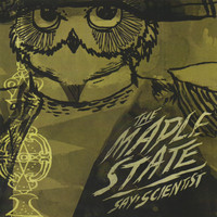 The Maple State - Say, Scientist