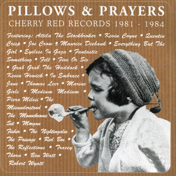 Various Artists - Pillows & Prayers: Cherry Red Records 1981-1984