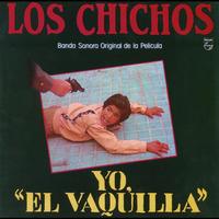 Los Chichos - Yo El Vaquilla (Remastered 2005)