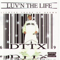 DTTX - Luv'n the Life (Explicit)