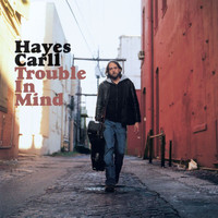 Hayes Carll - Trouble In Mind
