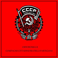CCCP – Fedeli Alla Linea - Ortodossia II/Compagni, Cittadini, Fratelli, Partigiani (2008 Remastered Edition)