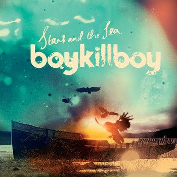 Boy Kill Boy - Stars And The Sea