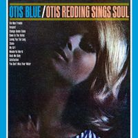 Otis Redding - Otis Blue: Otis Redding Sings Soul (Collector's Edition)