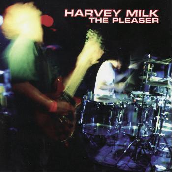 Harvey Milk - The Pleaser / Live Pleaser