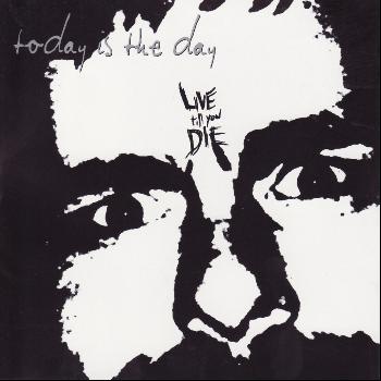Today Is The Day - Live Till You Die