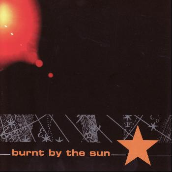 Burnt By The Sun - Burnt By the Sun
