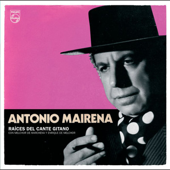 Antonio Mairena - Antonio Mairena. Raíces Del Canto Gitano