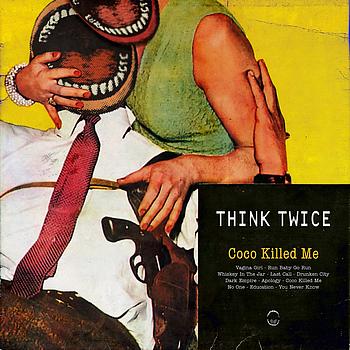 Think Twice - Coco Killed Me (Explicit)