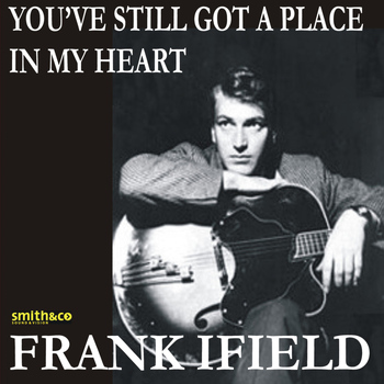 Frank Ifield - You've Still Got A Place In My Heart