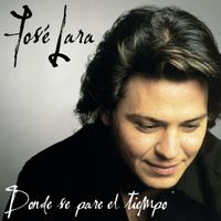 Jose Lara - Donde Se Pare El Tiempo