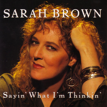 Sarah Brown - Sayin' What I'M Thinkin'
