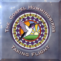 Gospel Hummingbirds - Taking Flight