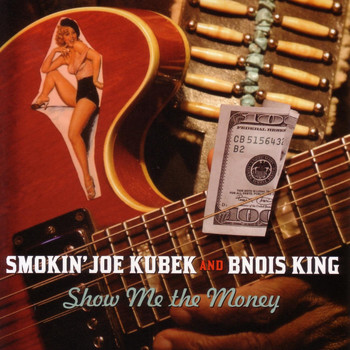 Smokin' Joe Kubek & Bnois King - Show Me The Money