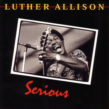 Luther Allison - Serious