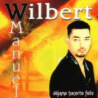 Wilbert Manuel - Déjame Hacerte Feliz