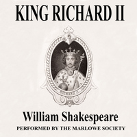 The Marlowe Society - William Shakespeare's King Richard II