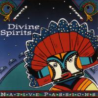 (Native Passions) - Divine Spirits