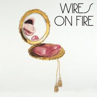 Wires On Fire - Wires On Fire