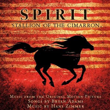 Bryan Adams, Hans Zimmer - Spirit: Stallion Of The Cimarron (Music From The Original Motion Picture)