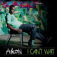 Akon - I Can't Wait (UK Radio Edit)
