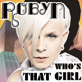 Robyn - Who's That Girl? (Remixes)