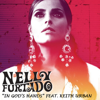 Nelly Furtado - In God's Hands (feat. Keith Urban)