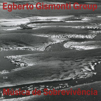 Egberto Gismonti Group - Música De Sobrevivência