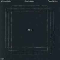 Michael Cain, Ralph Alessi, Peter Epstein - Circa