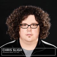 Chris Sligh - Running Back to You