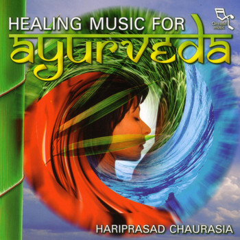Hariprasad Chaurasia - Healing Music For Ayurveda