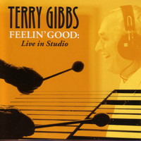 Terry Gibbs - Feelin' Good Live In Studio