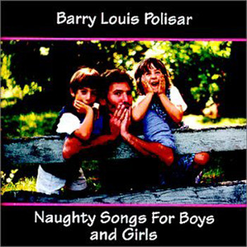 Barry Louis Polisar - Naughty Songs For Boys And Girls